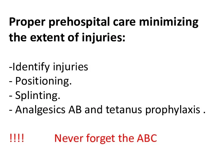 Proper prehospital care minimizing the extent of injuries: -Identify injuries