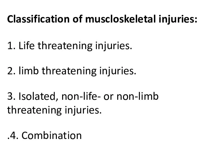 Classification of muscloskeletal injuries: 1. Life threatening injuries. 2. limb