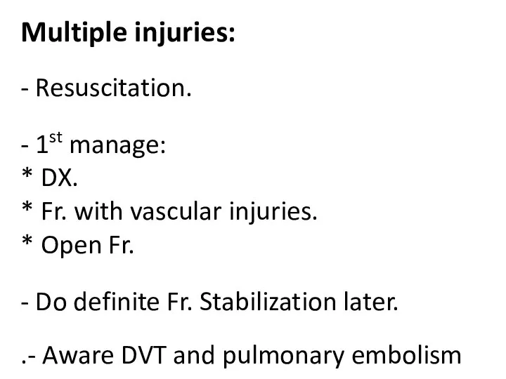 Multiple injuries: - Resuscitation. - 1st manage: * DX. *