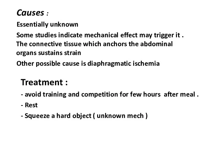 Causes : Essentially unknown Some studies indicate mechanical effect may