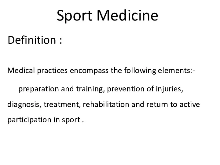 Definition : Medical practices encompass the following elements:- preparation and