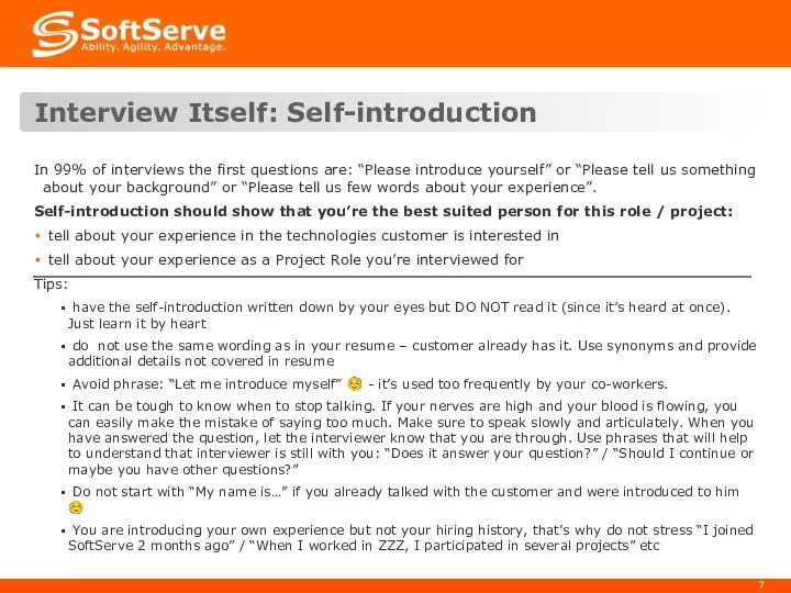 Interview Itself: Self-introduction In 99% of interviews the first questions