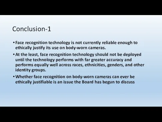 Conclusion-1 Face recognition technology is not currently reliable enough to