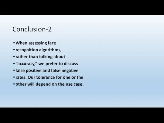 Conclusion-2 When assessing face recognition algorithms, rather than talking about