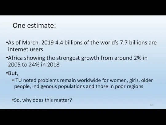 One estimate: As of March, 2019 4.4 billions of the