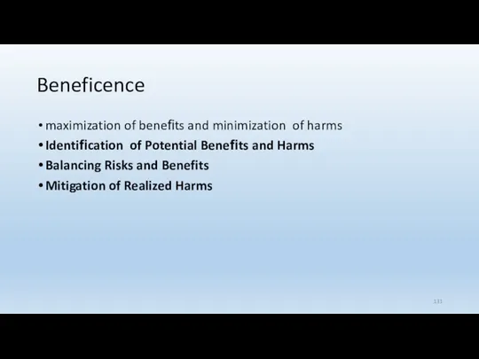 Beneficence maximization of beneﬁts and minimization of harms Identiﬁcation of