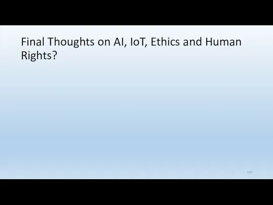 Final Thoughts on AI, IoT, Ethics and Human Rights?