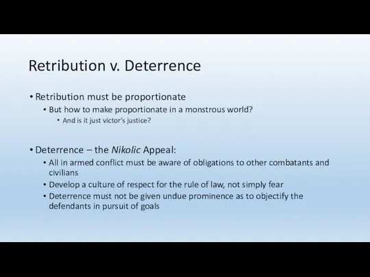 Retribution v. Deterrence Retribution must be proportionate But how to