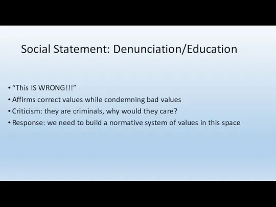 Social Statement: Denunciation/Education “This IS WRONG!!!” Affirms correct values while