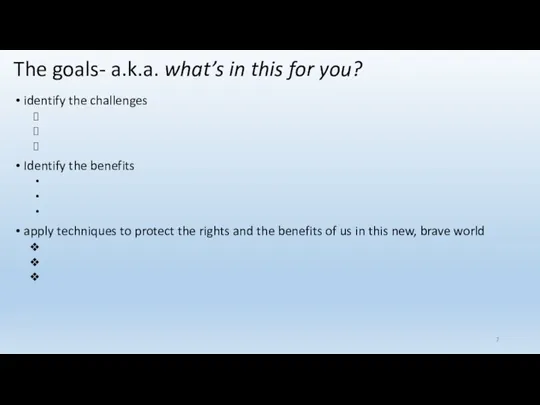 The goals- a.k.a. what’s in this for you? identify the