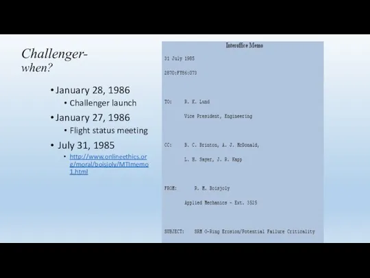 Challenger- when? January 28, 1986 Challenger launch January 27, 1986