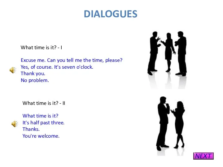 DIALOGUES Excuse me. Can you tell me the time, please?