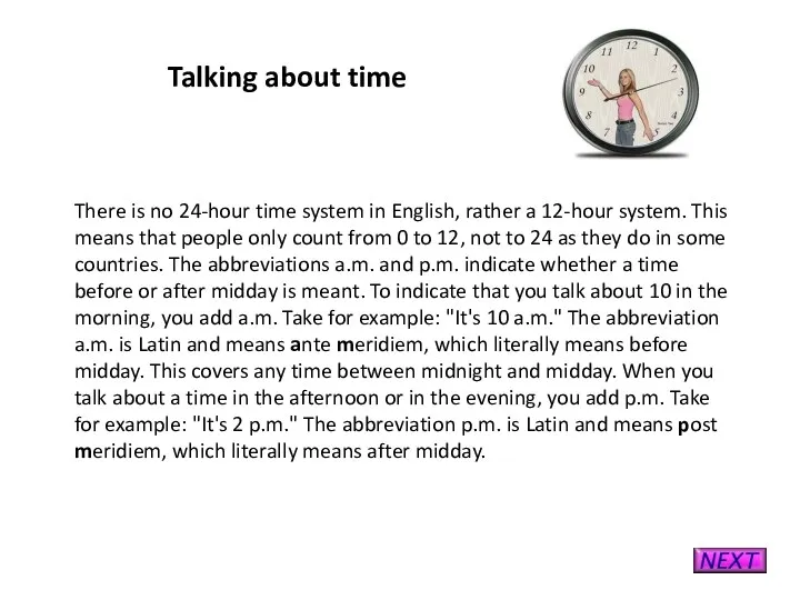 Talking about time There is no 24-hour time system in