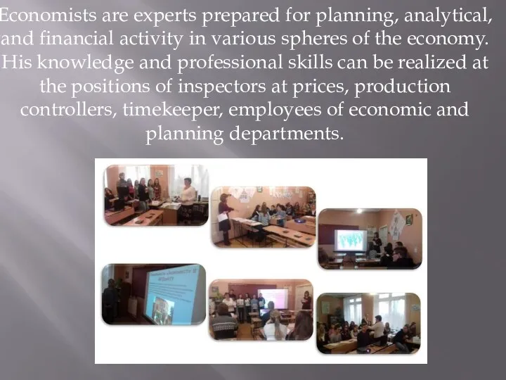 Economists are experts prepared for planning, analytical, and financial activity