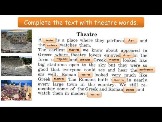 Complete the text with theatre words. theatre plays audience theatres drama tragedies comedies