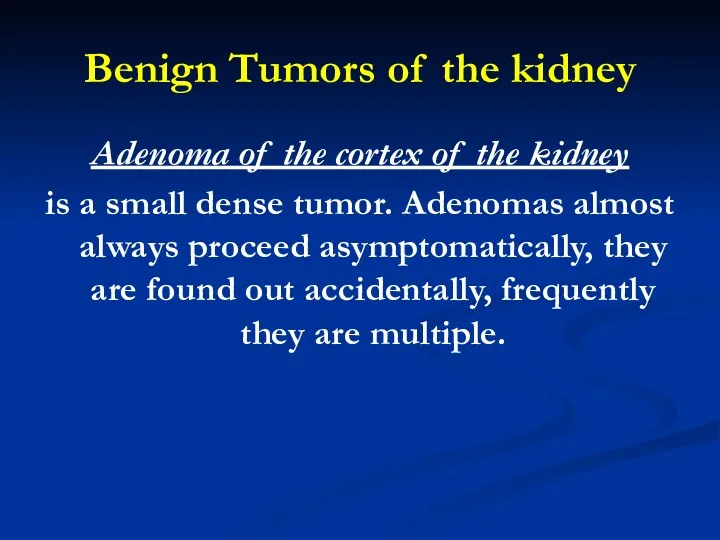 Benign Tumors of the kidney Adenoma of the cortex of