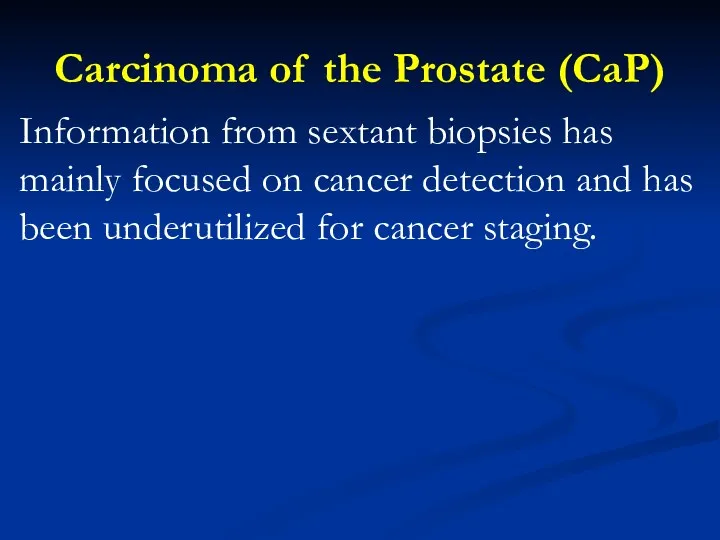 Carcinoma of the Prostate (CaP) Information from sextant biopsies has