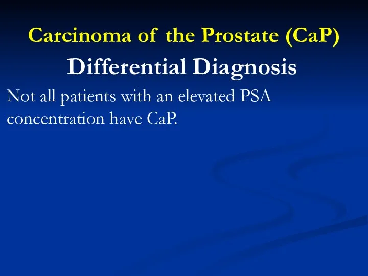 Carcinoma of the Prostate (CaP) Differential Diagnosis Not all patients