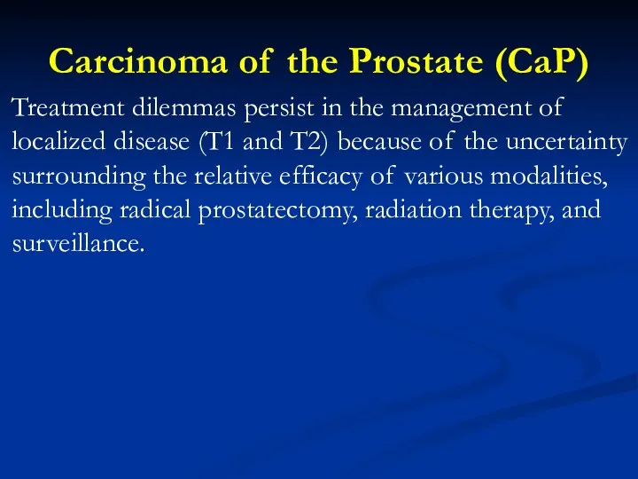 Carcinoma of the Prostate (CaP) Treatment dilemmas persist in the