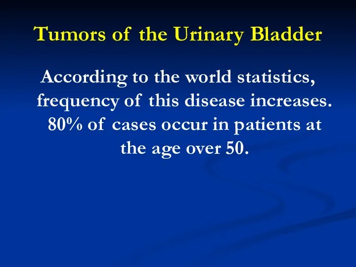 Tumors of the Urinary Bladder According to the world statistics,