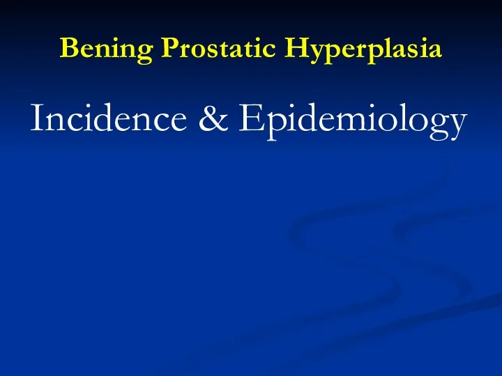 Bening Prostatic Hyperplasia Incidence & Epidemiology