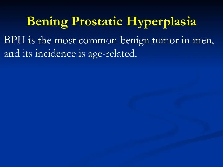 Bening Prostatic Hyperplasia BPH is the most common benign tumor
