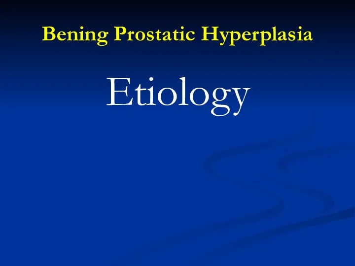 Bening Prostatic Hyperplasia Etiology