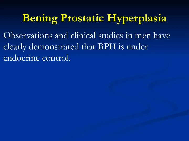 Bening Prostatic Hyperplasia Observations and clinical studies in men have