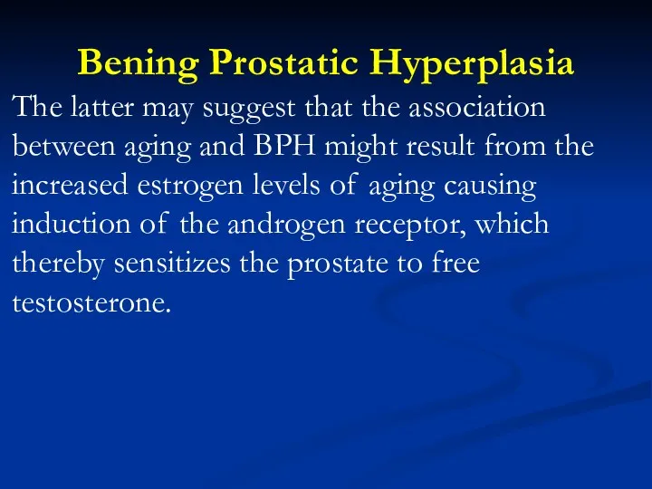 Bening Prostatic Hyperplasia The latter may suggest that the association