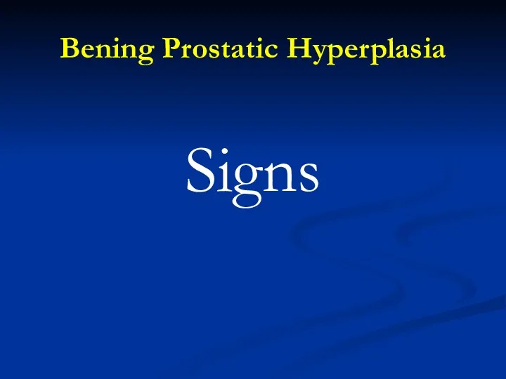 Bening Prostatic Hyperplasia Signs