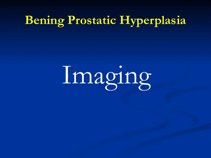 Bening Prostatic Hyperplasia Imaging