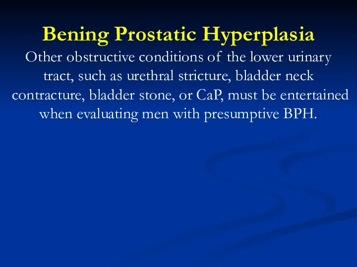 Bening Prostatic Hyperplasia Other obstructive conditions of the lower urinary