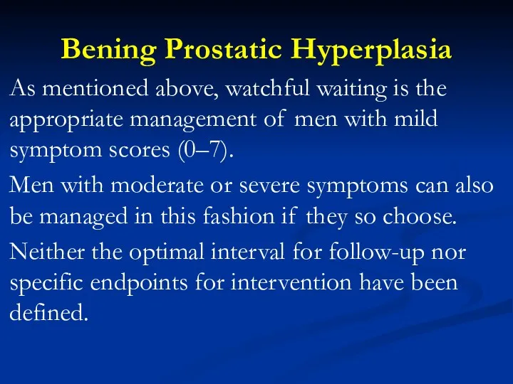 Bening Prostatic Hyperplasia As mentioned above, watchful waiting is the