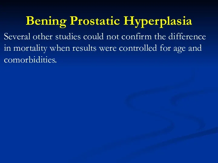 Bening Prostatic Hyperplasia Several other studies could not confirm the