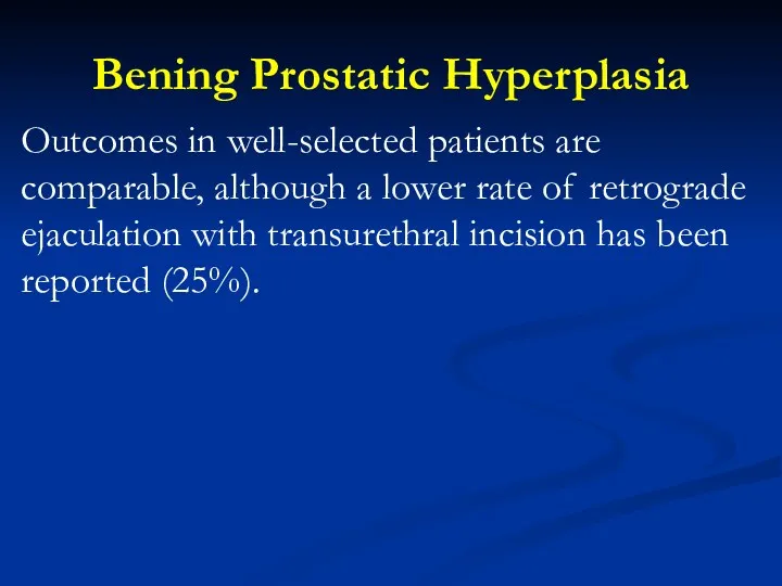 Bening Prostatic Hyperplasia Outcomes in well-selected patients are comparable, although