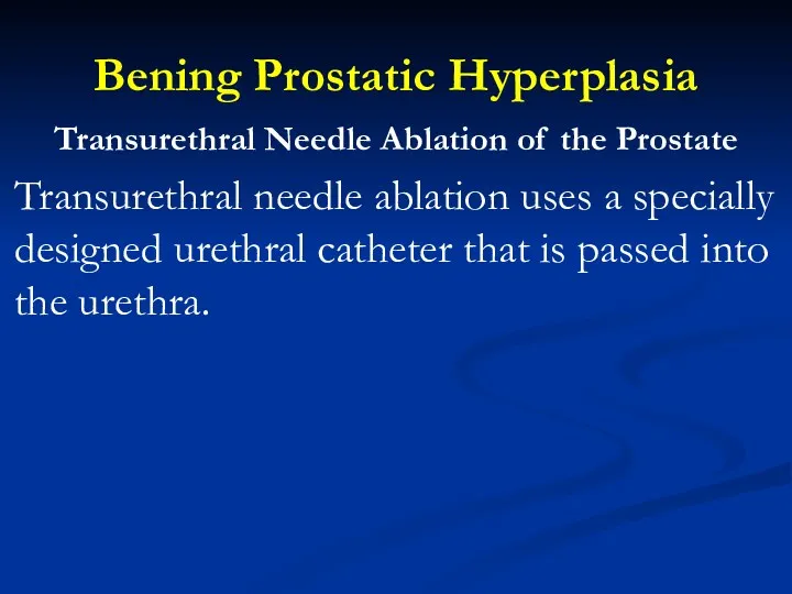 Bening Prostatic Hyperplasia Transurethral Needle Ablation of the Prostate Transurethral