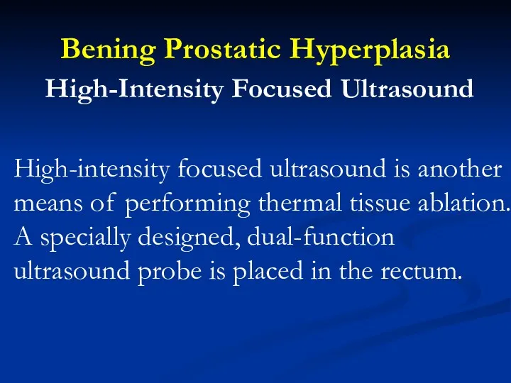 Bening Prostatic Hyperplasia High-Intensity Focused Ultrasound High-intensity focused ultrasound is