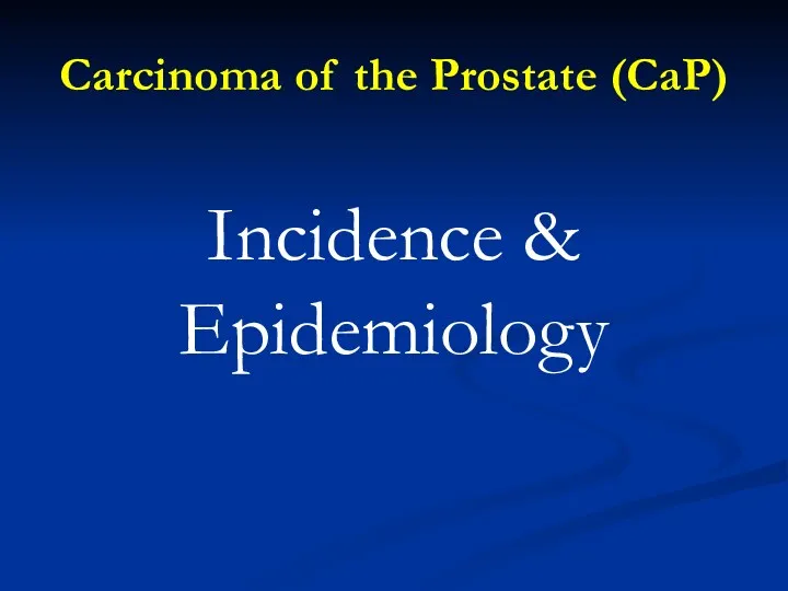 Carcinoma of the Prostate (CaP) Incidence & Epidemiology