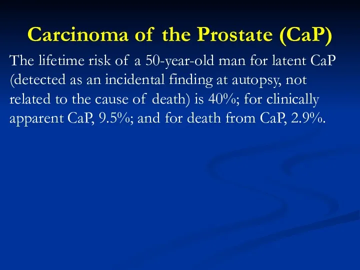 Carcinoma of the Prostate (CaP) The lifetime risk of a