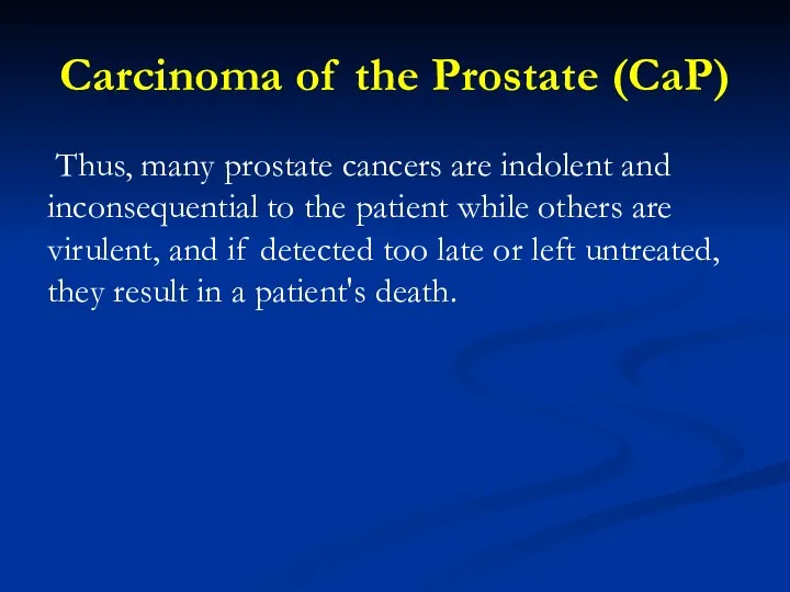 Carcinoma of the Prostate (CaP) Thus, many prostate cancers are