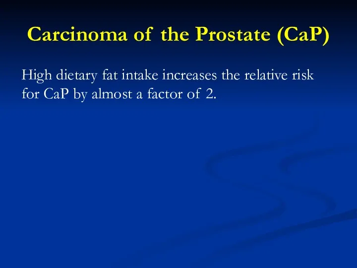 Carcinoma of the Prostate (CaP) High dietary fat intake increases