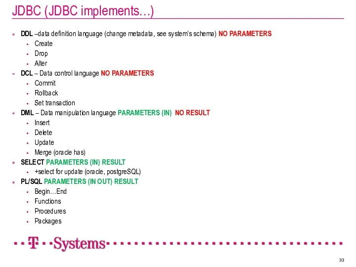 JDBC (JDBC implements…) DDL –data definition language (change metadata, see