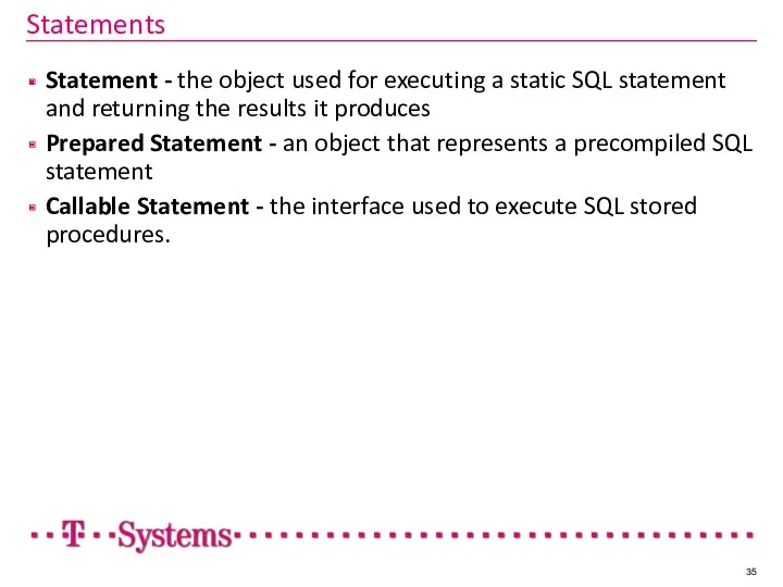 Statements Statement - the object used for executing a static