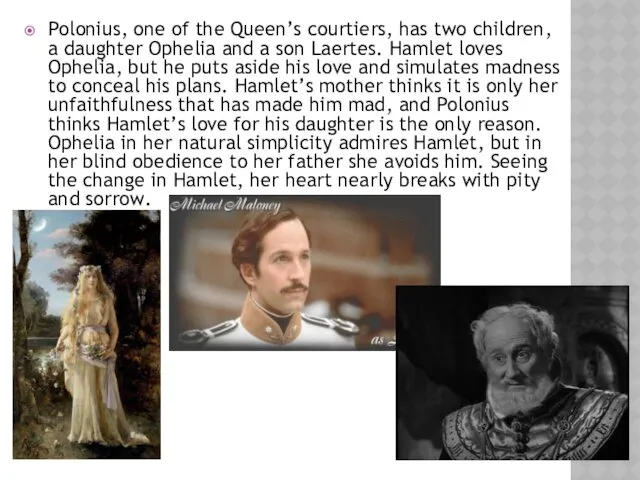Polonius, one of the Queen’s courtiers, has two children, a daughter Ophelia and