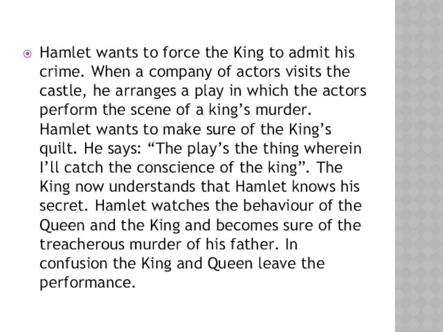 Hamlet wants to force the King to admit his crime. When a company