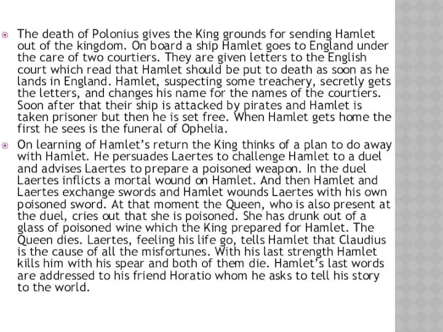 The death of Polonius gives the King grounds for sending Hamlet out of