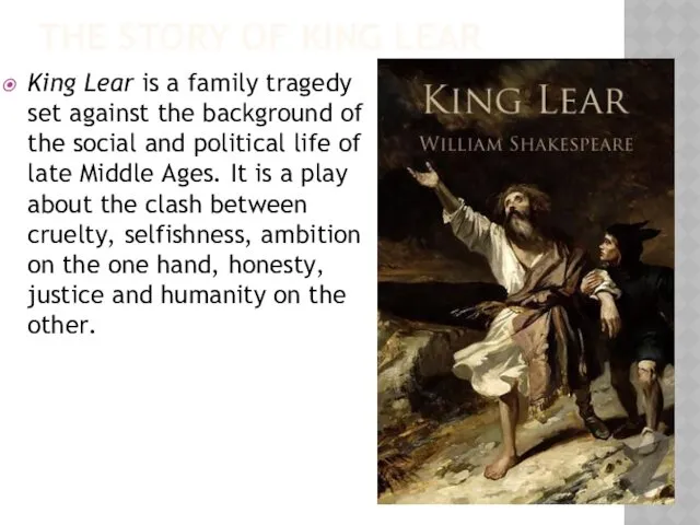 THE STORY OF KING LEAR King Lear is a family tragedy set against