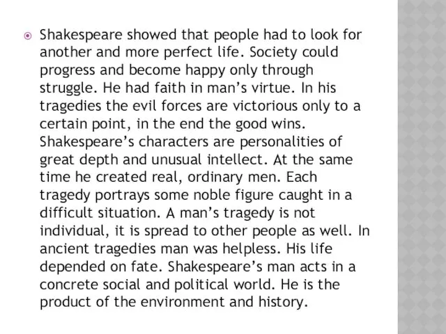 Shakespeare showed that people had to look for another and more perfect life.