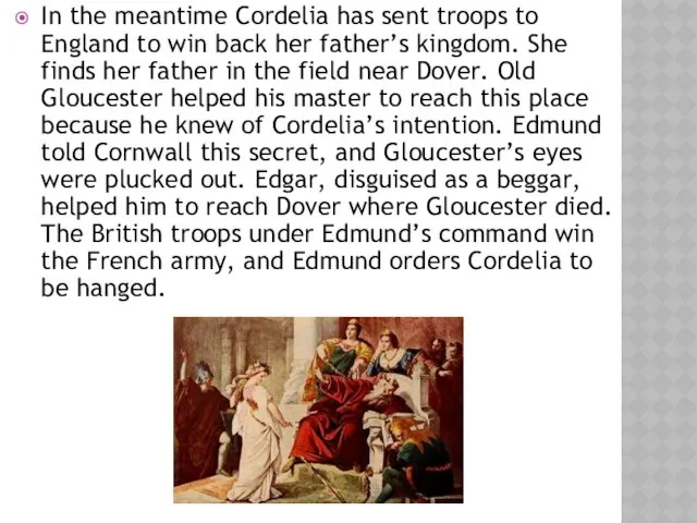 In the meantime Cordelia has sent troops to England to win back her