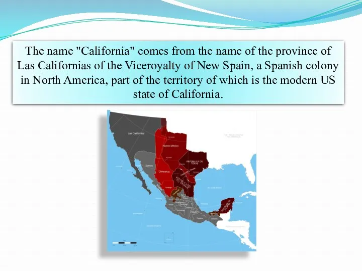 The name "California" comes from the name of the province